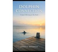 DOLPHIN CONNECTION: A Quiet Morning at the Dock