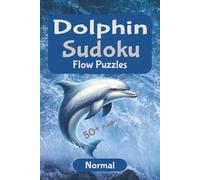 Dolphin Flow Sudoku - Medium Difficulty: Refreshing Brain Exercise to Relax and Refocus | 6x9 inches, 110 pages | 50+ Puzzles | Solutions Included
