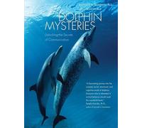 Dolphin Mysteries: Unlocking the Secrets of Communication
