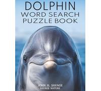 DOLPHIN WORD SEARCH PUZZLE BOOK: OCEAN LIFE, POD BEHAVIOR, AND WILD DOLPHIN FACTS
