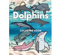 Dolphins: Coloring Book: Colouring Activity Book for Children Aged 2 to 12 Years