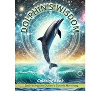 Dolphin's Wisdom: Embracing the Ocean's Cosmic Harmony