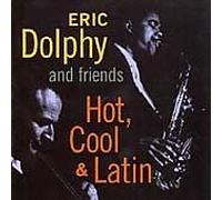 Dolphy,Eric and Frieds - Hot Cool and Latin