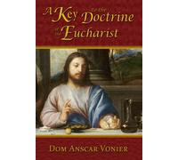 Dom Anscar Vonier A Key to the Doctrine of the Eucharist (Copertina rigida)