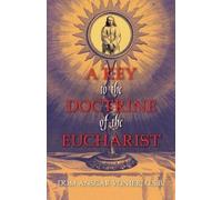 Dom Anscar Vonier A Key to the Doctrine of the Eucharist (Tascabile)