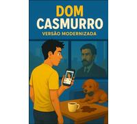 Dom Casmurro: O CLÁSSICO QUE AGORA FALA A SUA LÍNGUA