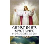 Dom Columba Marmion O S B Christ in His Mysteries (Tascabile)