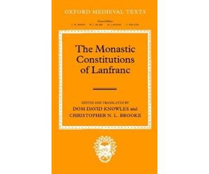 Dom David Knowles The Monastic Constitutions of Lanfranc (Copertina rigida)