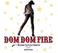 Dom Dom Fire - E. l. I.: Every Little Idiots