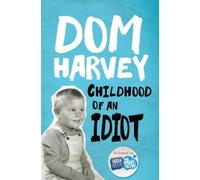 Dom Harvey Childhood of an Idiot (Tascabile)