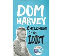 Dom Harvey Childhood of an Idiot (Tascabile)