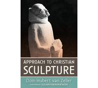 Dom Hubert Van Zeller Approach to Christian Sculpture (Tascabile)
