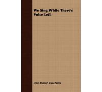 Dom Hubert Van Zeller We Sing While There's Voice Left (Tascabile)