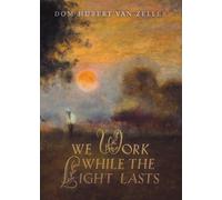 Dom Hubert Van Zeller We Work While the Light Lasts (Tascabile)