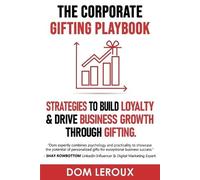 Dom LeRoux The Corporate Gifting Playbook (Tascabile)