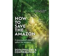 Dom Phillips How to Save the Amazon (Copertina rigida)