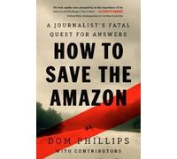 Dom Phillips How to Save the Amazon (Copertina rigida)
