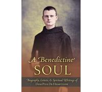 Dom Pius de Hemptinne Dom John de Hemptinne A Benedictine Soul (Tascabile)