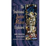 Dom Prosper Gueranger The Traditional Latin Mass Explained (Copertina rigida)