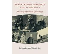 Dom Raymond Thibault Dom Columba Marmion, Abbot of Maredsous (Tascabile)