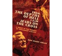 Dom Simon Jubani From the Depths of Hell I Saw Jesus on the Cross (Tascabile)