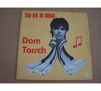 Dom Torsch - Tu Es A Moi / N'As-Tu Pas Envie - 45 tours - 7"