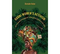 Domale Dube Ogoni Women's Activism (Tascabile) NWSA / UIP First Book Prize