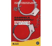 Domanda di grazia - Romagnoli Gabriele