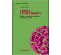 Domanda e ti sarà risposto. Costruire e gestire il questionario nella ricerca sociale