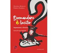 Domandare è lecito. Separazione e divorzio. Cerca le tue risposte