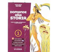 Domande alla storia. Corso di storia, cittadinanza e costituzione. Con Strumenti per lo studio. Con Geografia ieri e oggi. Per le Scuole superiori. Con espansione online (Vol. 1)