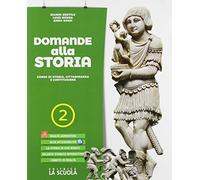 Domande alla storia. Corso di storia, cittadinanza e costituzione. Con strumenti per lo studio. Per le Scuole superiori. Con espansione online. Dall'Impero romano al X secolo (Vol. 2)