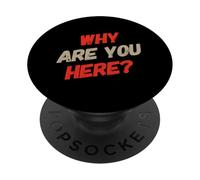 Domande divertenti Testo Divertente Per Le Persone Divertente Perché Sei Qui PopSockets PopGrip Adesivo