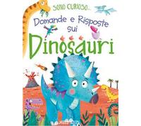 Domande e risposte sui dinosauri. Sono curioso.... Ediz. a colori