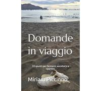 Domande in viaggio: 33 spunti per fermarsi, ascoltarsi e ripartire.