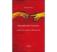 Domande per l'incontro. Lettere nel cammino dell'amicizia