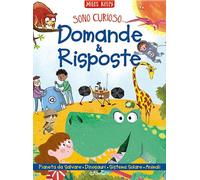 Domande & risposte: Un pianeta da salvare-Domande e risposte sui dinosauri-Domande e risposte sul sistema solare-Domande e risposte sugli animali. Sono curioso.... Ediz. a colori
