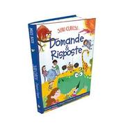Domande & risposte: Un pianeta da salvare-Domande e risposte sui dinosauri-Domande e risposte sul sistema solare-Domande e risposte sugli animali. Sono curioso.... Ediz. a colori