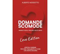 DOMANDE SCOMODE - LOVE EDITION: Amarsi è facile. Parlarsi, molto meno.
