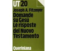 Domande su Gesù. Le risposte del Nuovo Testamento