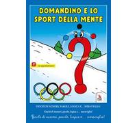 Domandino e lo sport della mente. Giochi di numeri, parole, logica e… meraviglia!