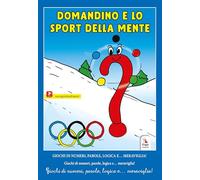 Domandino e lo sport della mente. Giochi di numeri, parole, logica e… meraviglia!