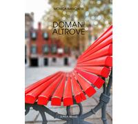Domani altrove - Bianchetti Monica