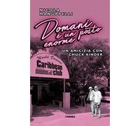 Domani è un posto enorme. Un'amicizia con Chuck Kinder