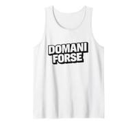 Domani Forse Frase Ironica Procrastinazione Divertente Canotta
