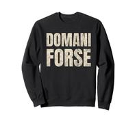 DOMANI FORSE . Grunge Ironica per Anime Disilluse Felpa