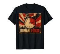 Domani Forse - Procrastinatori e Ritardatari Cronici Maglietta