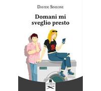 Domani mi sveglio presto