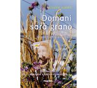 Domani sarà grano. Laboratorio di spiritualità gorettiana - Alberti Giovanni