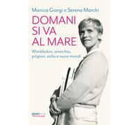Libri Giorgi Monica / Serena Marchi - Domani Si Va Al Mare. Wimbledon, Anarchia,